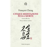 Cinque meditazioni sulla morte ovvero sulla vita - Cheng François