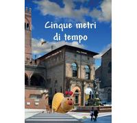 Cinque metri di tempo di Mica Sorbole, 2022, Youcanprint