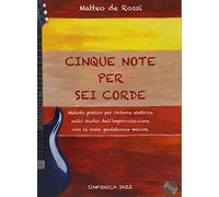 Cinque note per sei corde. Metodo pratico per chitarra elettrica sullo studio dell'improvvisazione con la scala pentatonica minore. Con CD Audio