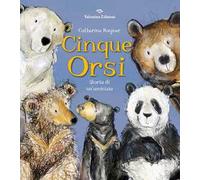 Cinque orsi. Storia di un'amicizia. Ediz. a colori