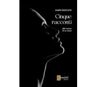 Libri Roccato Mario - Cinque Racconti. Alla Ricerca Di Un Senso
