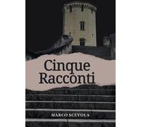 Cinque racconti - Scevola Marco