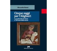 Cinque saggi per l'Alighieri. La modernità di Dante a 700 anni dalla morte...
