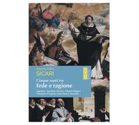 Cinque santi tra fede e ragione. Agostino, Anselmo d'Aosta, Alberto Magno,...