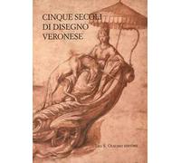 Cinque secoli di disegno veronese