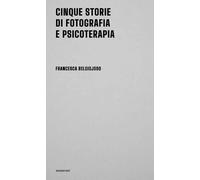 Cinque storie di fotografia e psicoterapia
