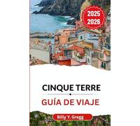 Cinque Terre Guía de viaje 2025-2026: Explorando caminos antiguos, pueblos vibrantes y el canto eterno del mar