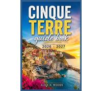 CINQUE TERRE GUIDE BOOK 2026 - 2027: Explore cliff villages, sunset views, hidden beaches, pasta moments, and a breathtaking coastline