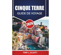 Cinque Terre Guide De Voyage 2026: Découvrez les principales attractions, les joyaux cachés, l'itinéraire et la cuisine locale pour explorer la ville italienne