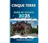 CINQUE TERRE GUIDE DE VOYAGE: Voyagez à travers l'aventure que cette destination a à offrir
