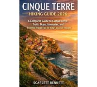 CINQUE TERRE HIKING GUIDE 2026: A Complete Guide to Cinque Terre: Trails, Maps, Itineraries, and Essential Travel Tips for Italy’s Coastal Villages