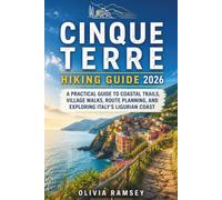 CINQUE TERRE HIKING GUIDE 2026: A Practical Guide to Coastal Trails, Village Walks, Route Planning, and Exploring Italy's Ligurian Coast