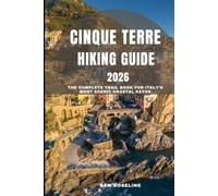 CINQUE TERRE HIKING GUIDE 2026: The Complete Trail book for Italy’s Most Scenic Coastal Paths