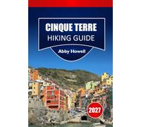 CINQUE TERRE HIKING GUIDE 2027: Sentiero Azzurro Segment Status, Cinque Terre Card Booking Tips, and Day Itineraries for Independent Italy Hikers.
