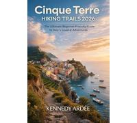 CINQUE TERRE HIKING TRAILS 2026: The Ultimate Beginner-Friendly Guide to Italy’s Coastal Adventures
