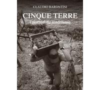 Cinque Terre. I giorni della vendemmia. Ediz. italiana e inglese - [Polistampa]