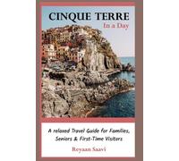 Cinque Terre in a Day: A Relaxed Travel Guide for Families, Seniors & First-Time Visitors