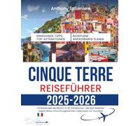 Cinque Terre Reiseführer 2025-2026: Umfassendes Handbuch Zu 50 Attraktionen, Die Man Gesehen Haben Muss, Und Unvergesslichen Erlebnissen Für Touristen