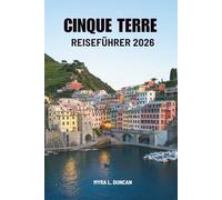 CINQUE TERRE REISEFÜHRER 2026: Eine Reise durch Italiens farbenfrohe Riviera