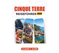 CINQUE TERRE REISEFÜHRER 2026: Entdecken Sie Monterosso, Vernazza, Corniglia, Manarola und Riomaggiore wie ein Einheimischer