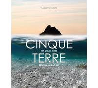 Cinque Terre. Tra cielo e mare-Between sea anche sky. Ediz. bilingue