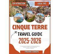 CINQUE TERRE TRAVEL GUIDE 2025-2026: A Comprehensive Handbook including Insider Secrets, Delicious Cuisine, Local Favorites, and Authentic Encounters