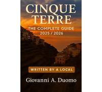 Cinque Terre travel guide 2025: Insider Tips from a Local: How to Travel, Eat, and Explore the Hidden Ligurian Coast - from La Spezia to Pisa and Recco