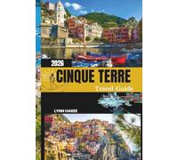 CINQUE TERRE TRAVEL GUIDE 2026: Explore Italy’s Most Authentic Coastal Villages with Scenic Trails, Local Food, and Cultural Depth