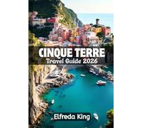 CINQUE TERRE Travel Guide 2026: How to Explore one of Italy's Coastal Areas on a Budget without Missing the Highlights