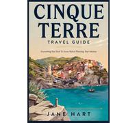 CINQUE TERRE TRAVEL GUIDE: Everything You Need To Know Before Planning Your Journey
