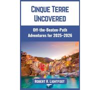 Cinque Terre Uncovered: Off-the-Beaten-Path Adventures for 2025-2026