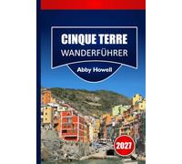 CINQUE TERRE WANDERFÜHRER 2027: Status des Sentiero Azzurro Segments, Tipps zur Buchung der Cinque Terre-Karten und Tagesrouten für unabhängige Wanderer in Italien.
