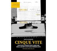 Libri Mari Albanese - Cinque Vite. Racconti Inediti Dei Familiari Della Scorta D