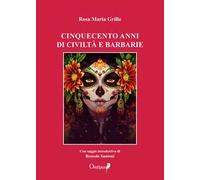 Cinquecento anni di civiltà e barbarie