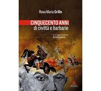 Cinquecento anni di civiltà e barbarie. Nuova ediz.