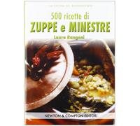 Cinquecento ricette di zuppe e minestre