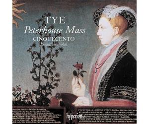 Cinquecento - Tye: The Peterhouse Mass & Other Works