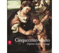 Cinquecento veneto. Dipinti dall'Ermitage. Ediz. illustrata