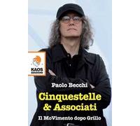 Cinquestelle & Associati. Il Movimento Dopo Grillo - Paolo Becchi - 2016