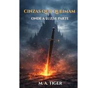 Cinzas que Queimam: Onde a Luz se Parte