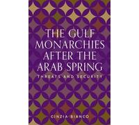 Cinzia Bianco The Gulf Monarchies After the Arab Spring (Copertina rigida)