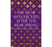 Cinzia Bianco The Gulf Monarchies After the Arab Spring (Copertina rigida)