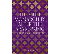 Cinzia Bianco The Gulf Monarchies After the Arab Spring (Tascabile)