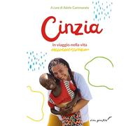 Cinzia in viaggio nella vita