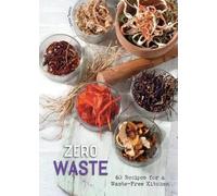 Cinzia Trenchi Zero Waste (Copertina rigida) Recipes by Cinzia Trenchi