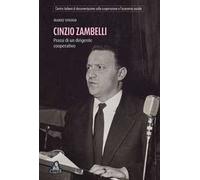 Cinzio Zambelli. Prassi di un dirigente cooperativo