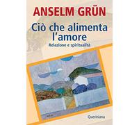 Ciò che alimenta l'amore. Relazione e spiritualità