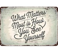 Ciò che conta di più è come ti vedi, cartello in latta, targa artistica retrò, decorazione da parete, regali divertenti per bar, casa, cucina, garage, bagno, fattoria, giardino, bar, poster in metall