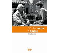 Ciò che conta è amare. Nuova ediz.