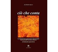 Ciò che conta. Le relazioni fra le generazioni della famiglia transnazionale fra Italia e Albania. Un'indagine qualitativa